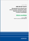 Norma UNE-EN ISO 7218 EC Microbiología de los alimentos para consumo humano y alimentación animal. Requisitos generales y guía para el examen microbiológico. Edición consolidada